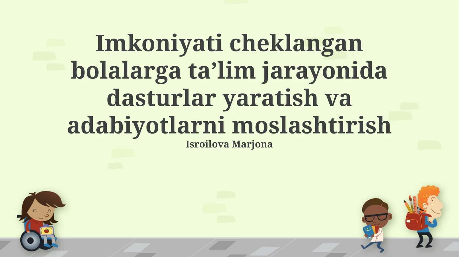 Imkoniyati cheklangan bolalarga ta’lim jarayonida dasturlar yaratish va adabiyotlarni moslashtirish