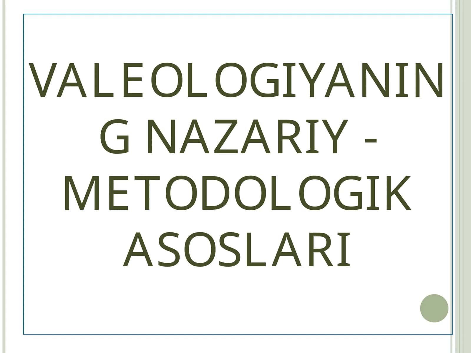VALEОLОGIYANING NAZARIY - METОDОLОGIK ASОSLARI