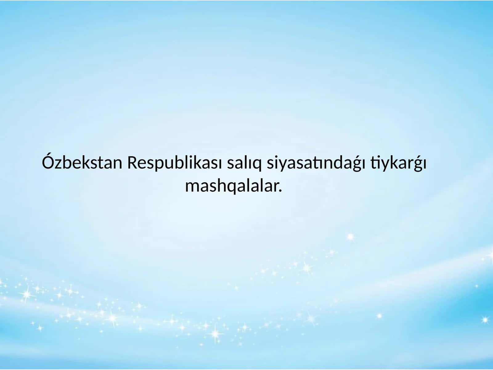 Ózbekstan Respublikası salıq siyasatındaǵı tiykarǵı mashqalalar.