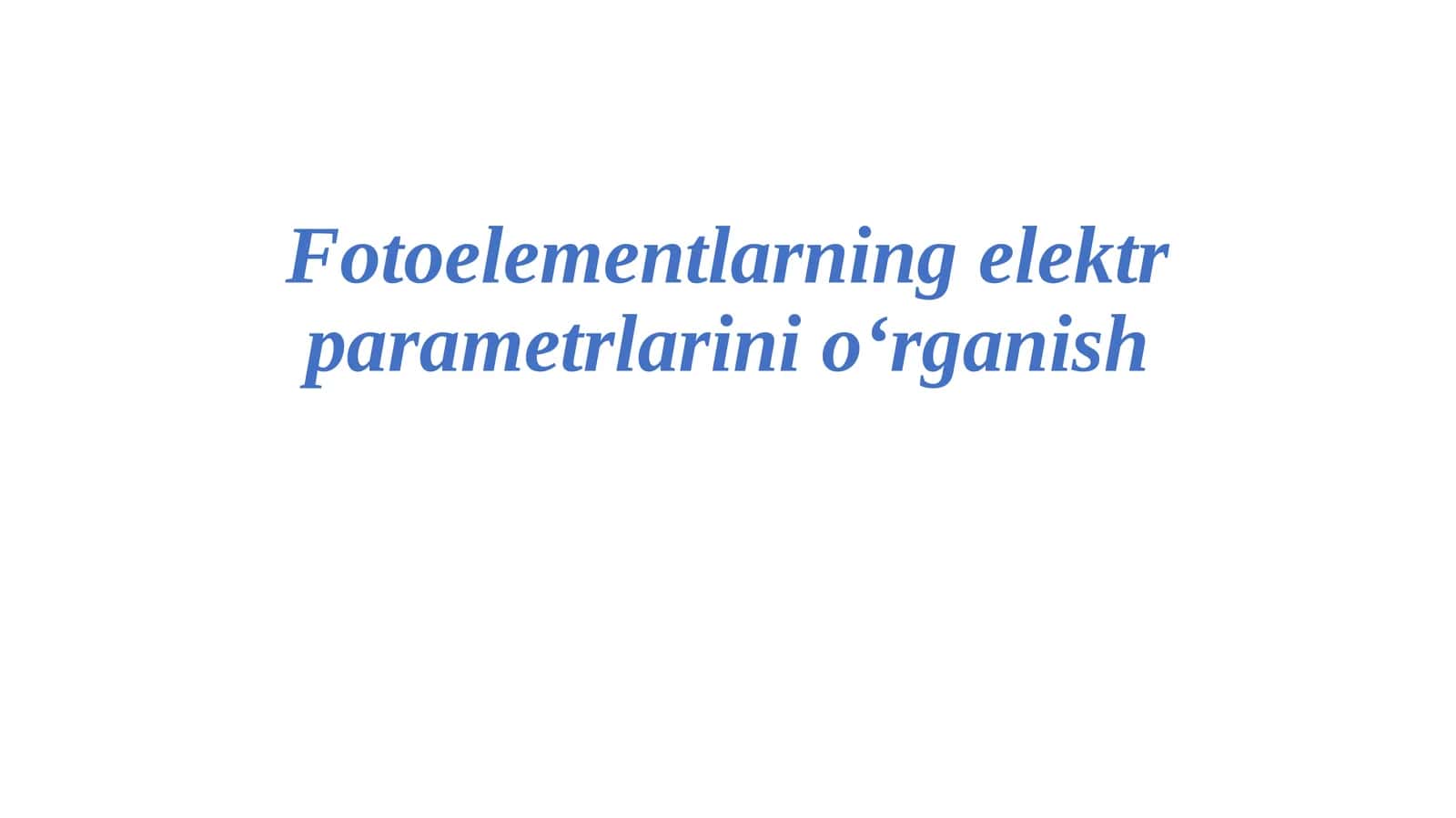 Fotoelementlarning elektr parametrlarini o‘rganish