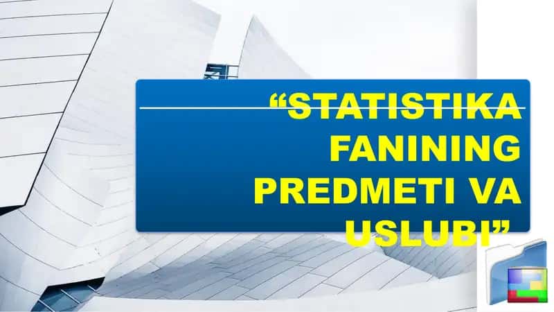 STATISTIKA FANINING PREDMETI VA USLUBI