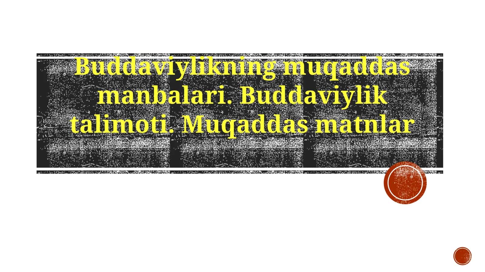 Buddaviylikning muqaddas manbalari. Buddaviylik ta'limoti. Muqaddas matnlar