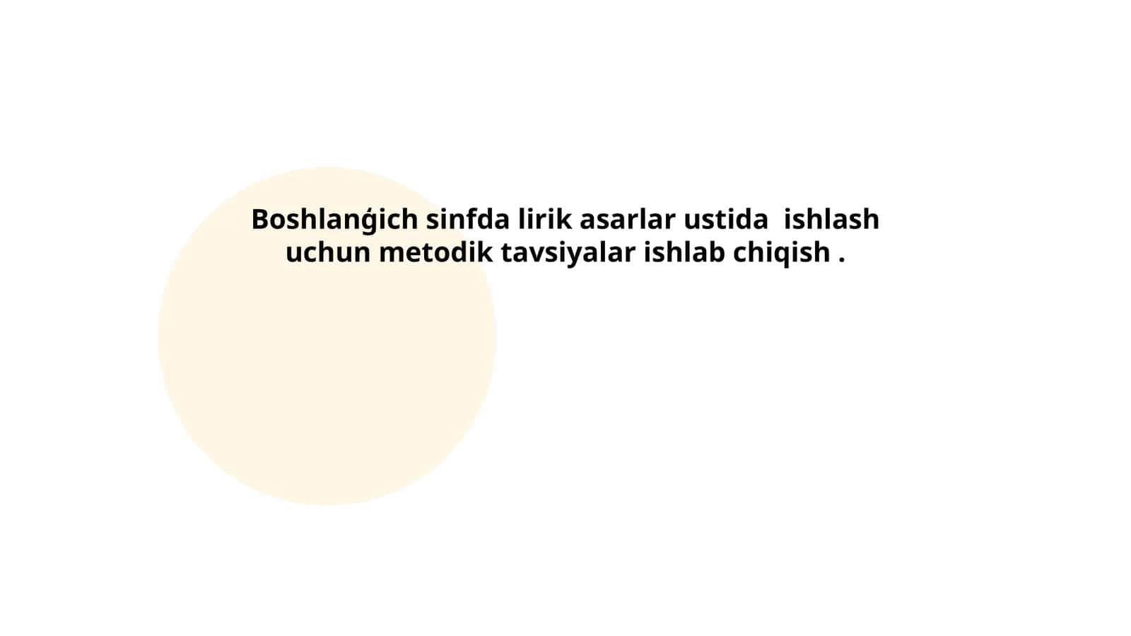 Boshlanģich sinfda lirik asarlar ustida ishlash uchun metodik tavsiyalar ishlab chiqish