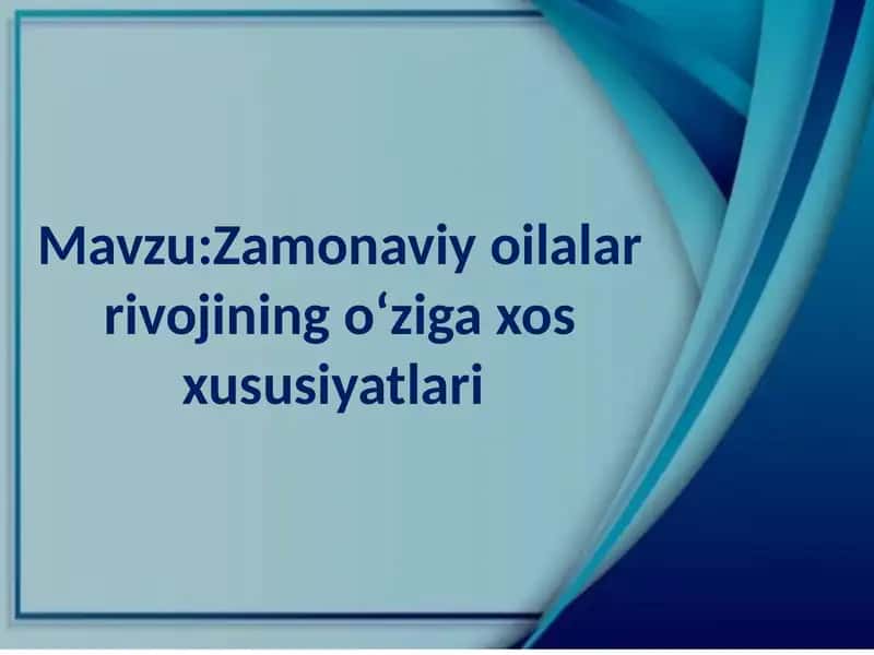 Zamonaviy oilalar rivojining oʻziga xos xususiyatlari