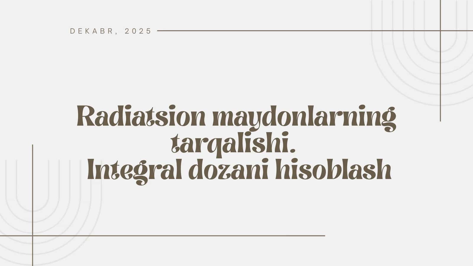 Radiatsion maydonlarning tarqalishi va integral dozani hisoblash | Fizika prezentatsiya PPT