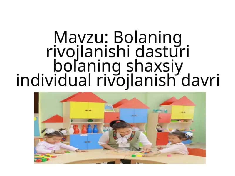 Bolaning rivojlanishi dasturi bolaning shaxsiy individual rivojlanish davri