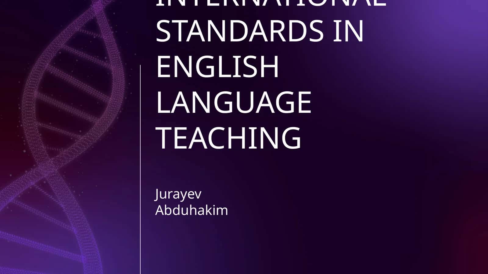 THE ROLE OF INTERNATIONAL STANDARDS IN ENGLISH LANGUAGE TEACHING