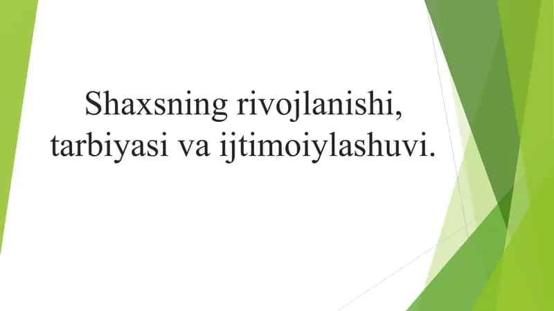 Shaxsning rivojlanishi, tarbiyasi va ijtimoiylashuvi