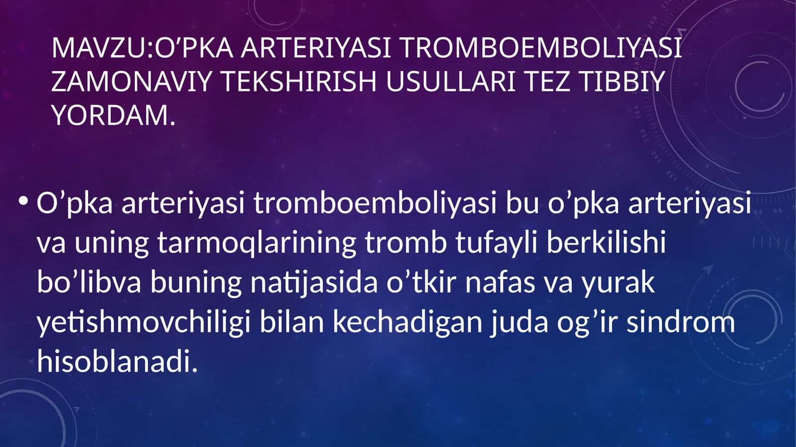 O'PKA ARTERIYASI TROMBOEMBOLIYASI ZAMONAVIY TEKSHIRISH USULLARI TEZ TIBBIY YORDAM.