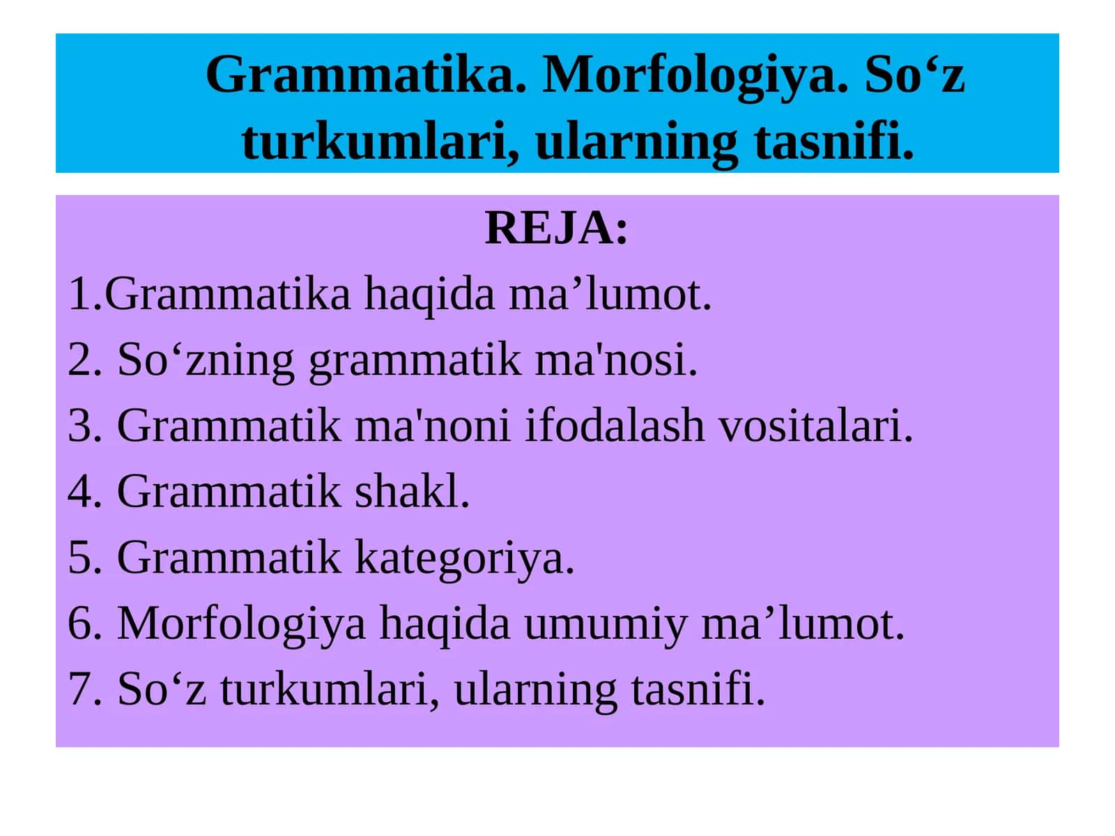 Grammatika.Morfologiya. So‘z turkumlari, ularning tasnifi