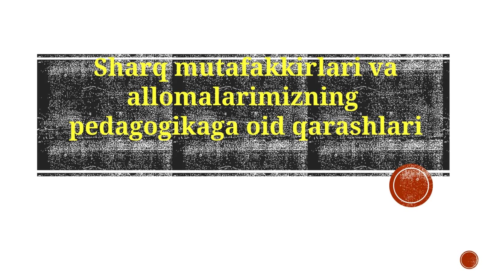 Sharq mutafakkirlari va allomalarimizning pedagogikaga oid qarashlari
