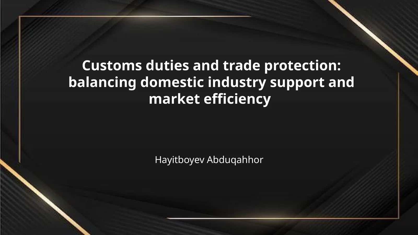 Customs duties and trade protection: balancing domestic industry support and market efficiency