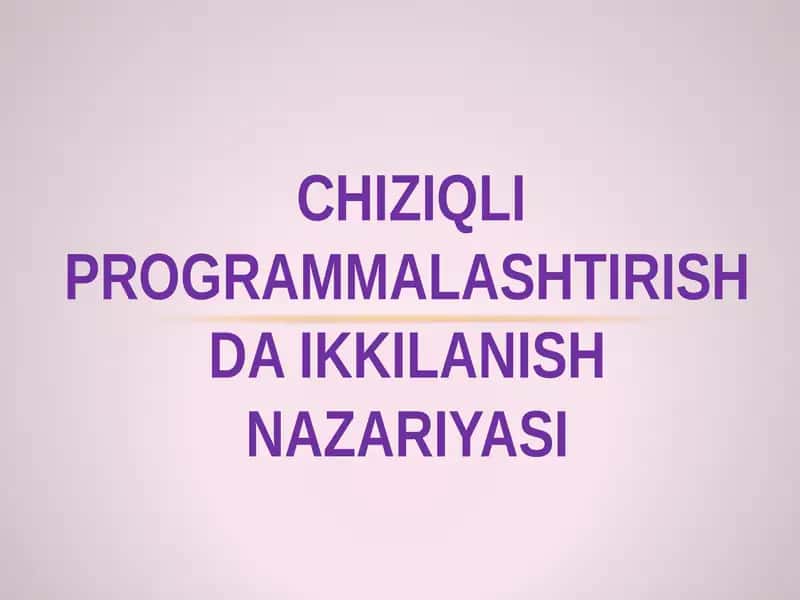 Chiziqli programmalashtirishda ikkilanish nazariyasi