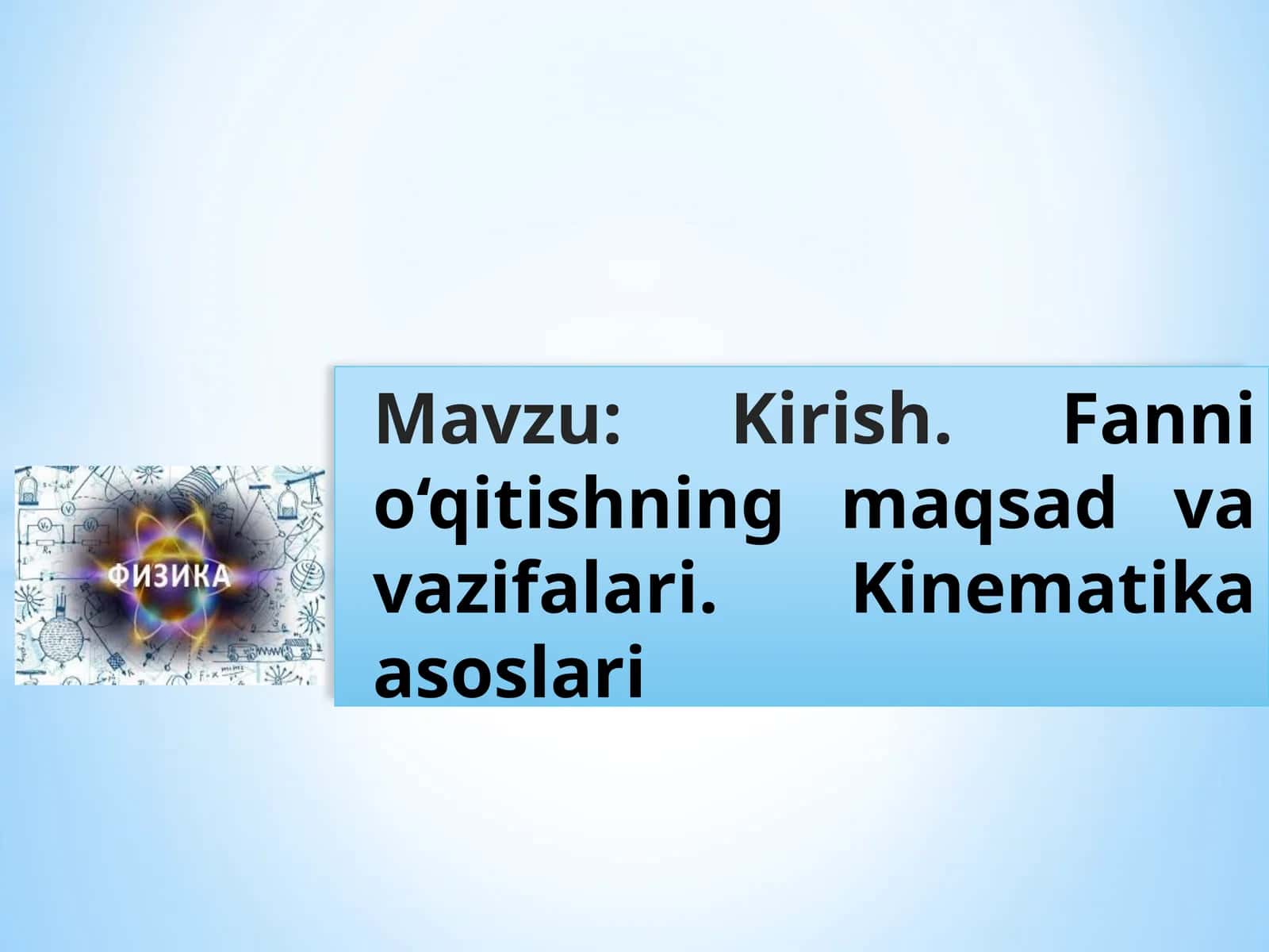 Kirish. Fanni o‘qitishning maqsad va vazifalari. Kinematika asoslari