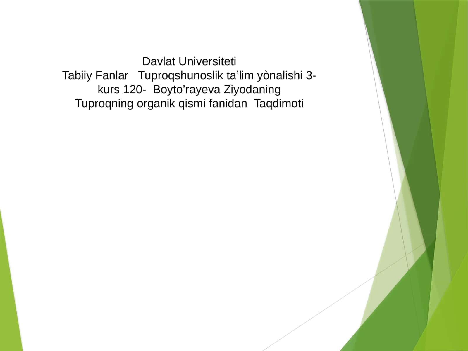Tabiiy Fanlar Tuproqshunoslik taʼlim yònalishi 3-kurs 120- Boyto’rayeva Ziyodaning Tuproqning organik qismi fanidan Taqdimoti