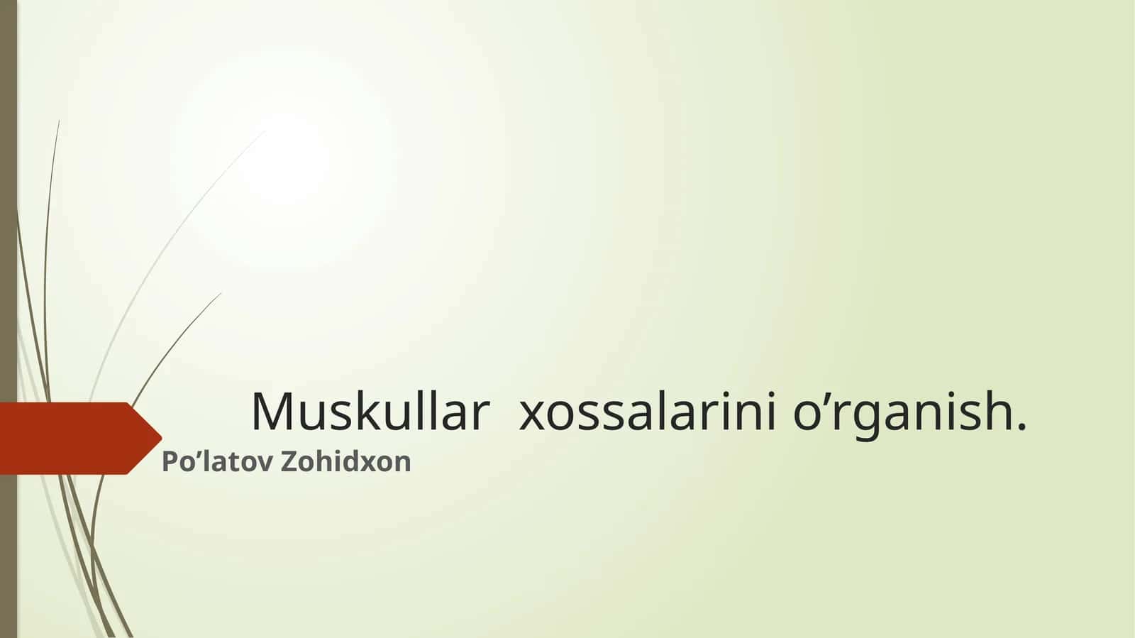Muskullar xossalarini o’rganish.