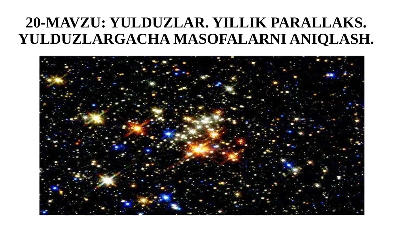 11-sinf Astronomiya dars ishlanma. Yulduzlar. Yillik parallaks. Yulduzlargacha bo'lgan masofani aniqlash
