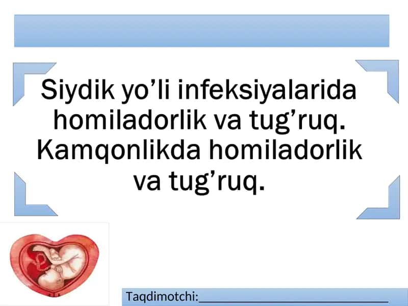 Siydik yo’li infeksiyalarida homiladorlik va tug’ruq. Kamqonlikda homiladorlik va tug’ruq.
