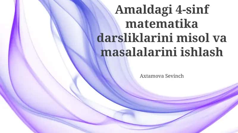 Amaldagi 4-sinf matematika darsliklarini misol va masalalarini ishlash