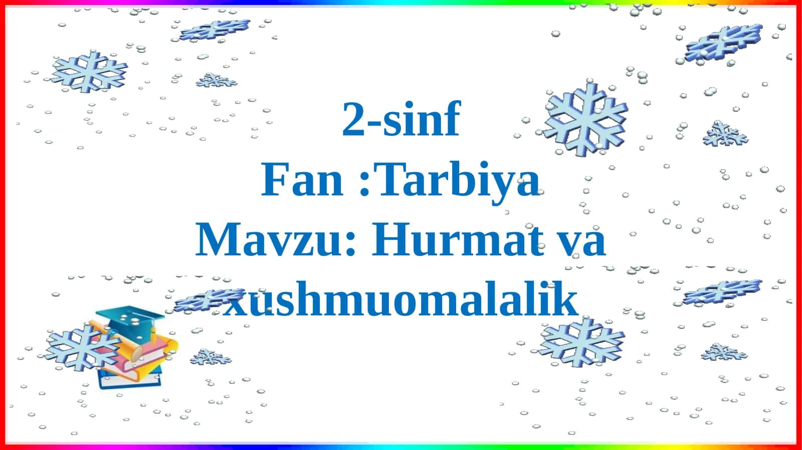 2-sinf Tarbiya fani "Hurmat va xushmuomalalilik mavzusi dars ishlanmasi