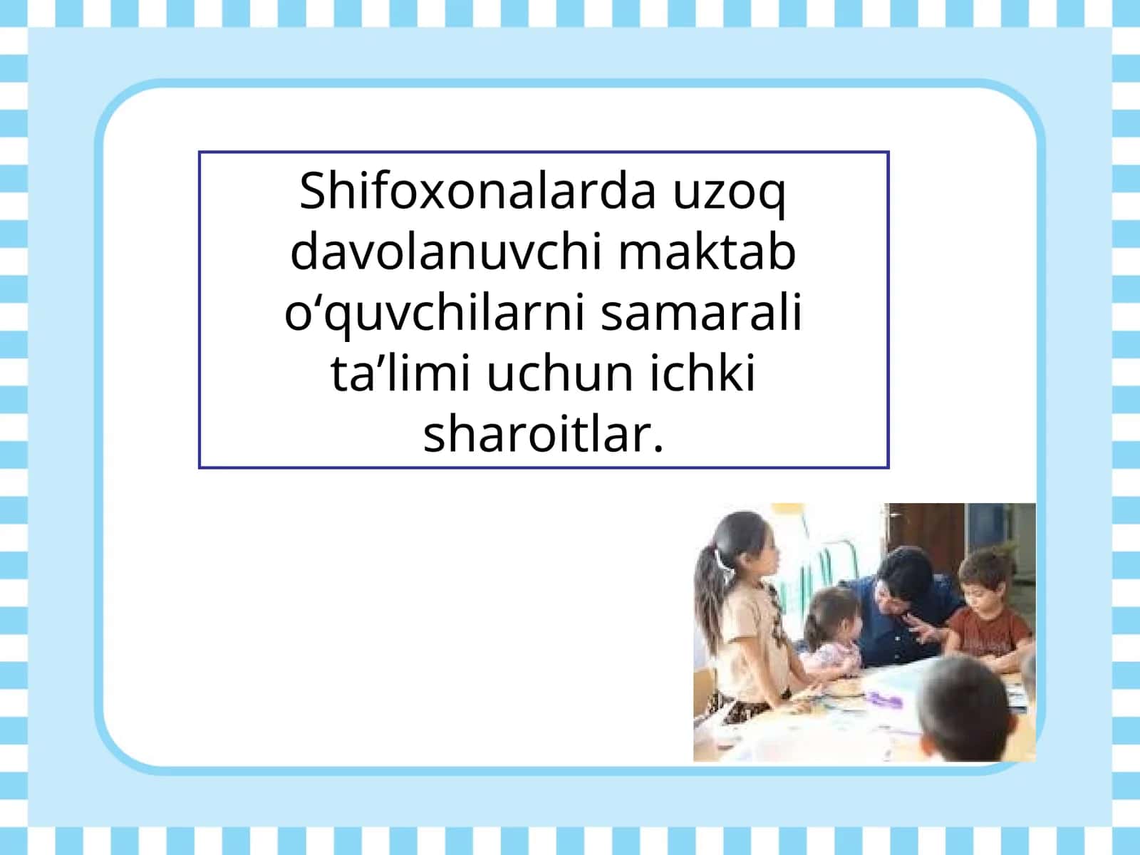 Shifoxonalarda uzoq davolanuvchi maktab oʻquvchilarni samarali taʼlimi uchun ichki sharoitlar.