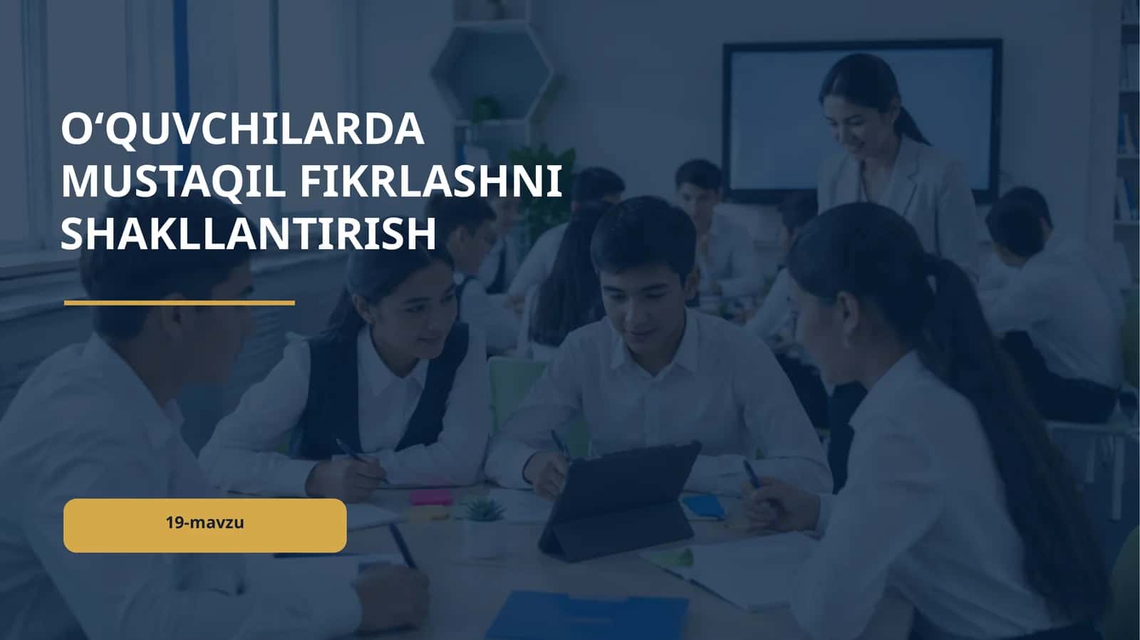O‘QUVCHILARDA MUSTAQIL FIKRLASHNI SHAKLLANTIRISH