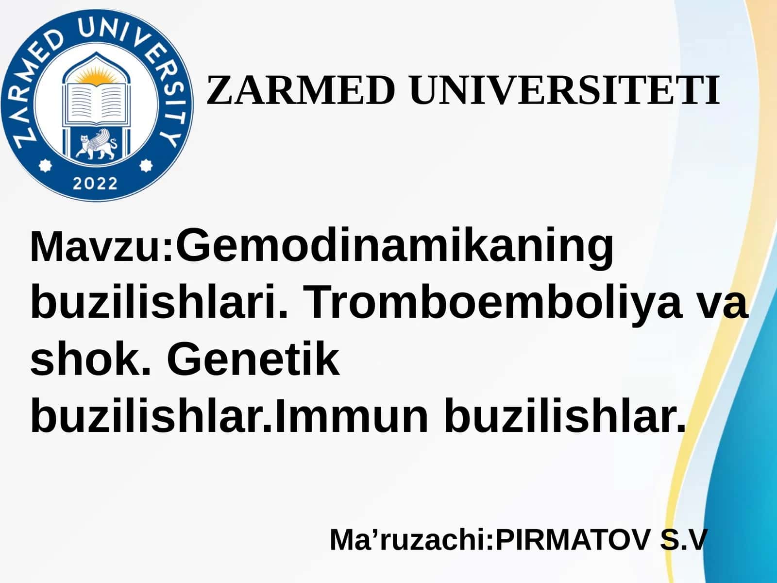 Gemodinamikaning buzilishlari. Tromboemboliya va shok. Genetik buzilishlar.Immun buzilishlar