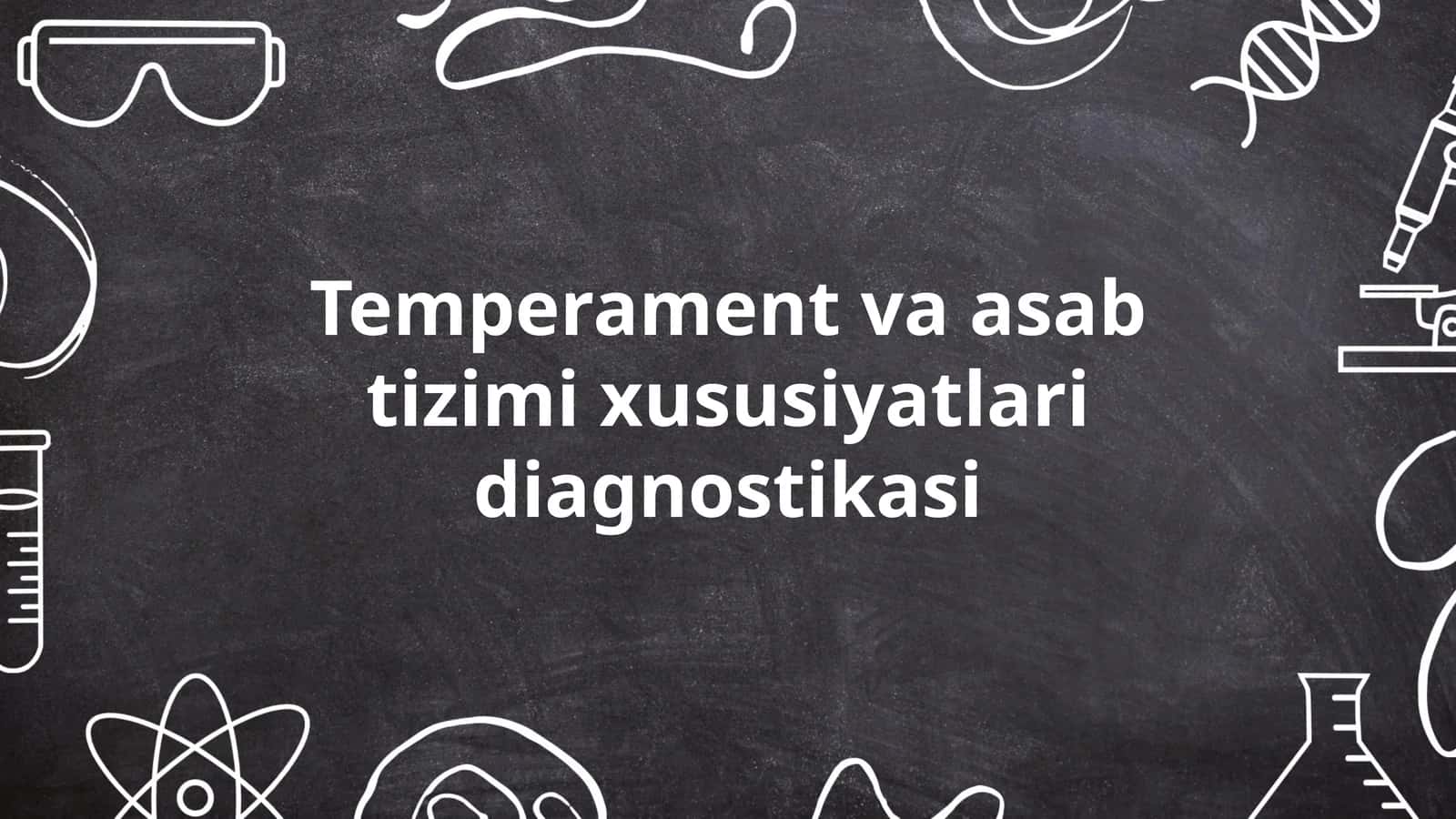 Temperament va asab tizimi xususiyatlari diagnostikasi
