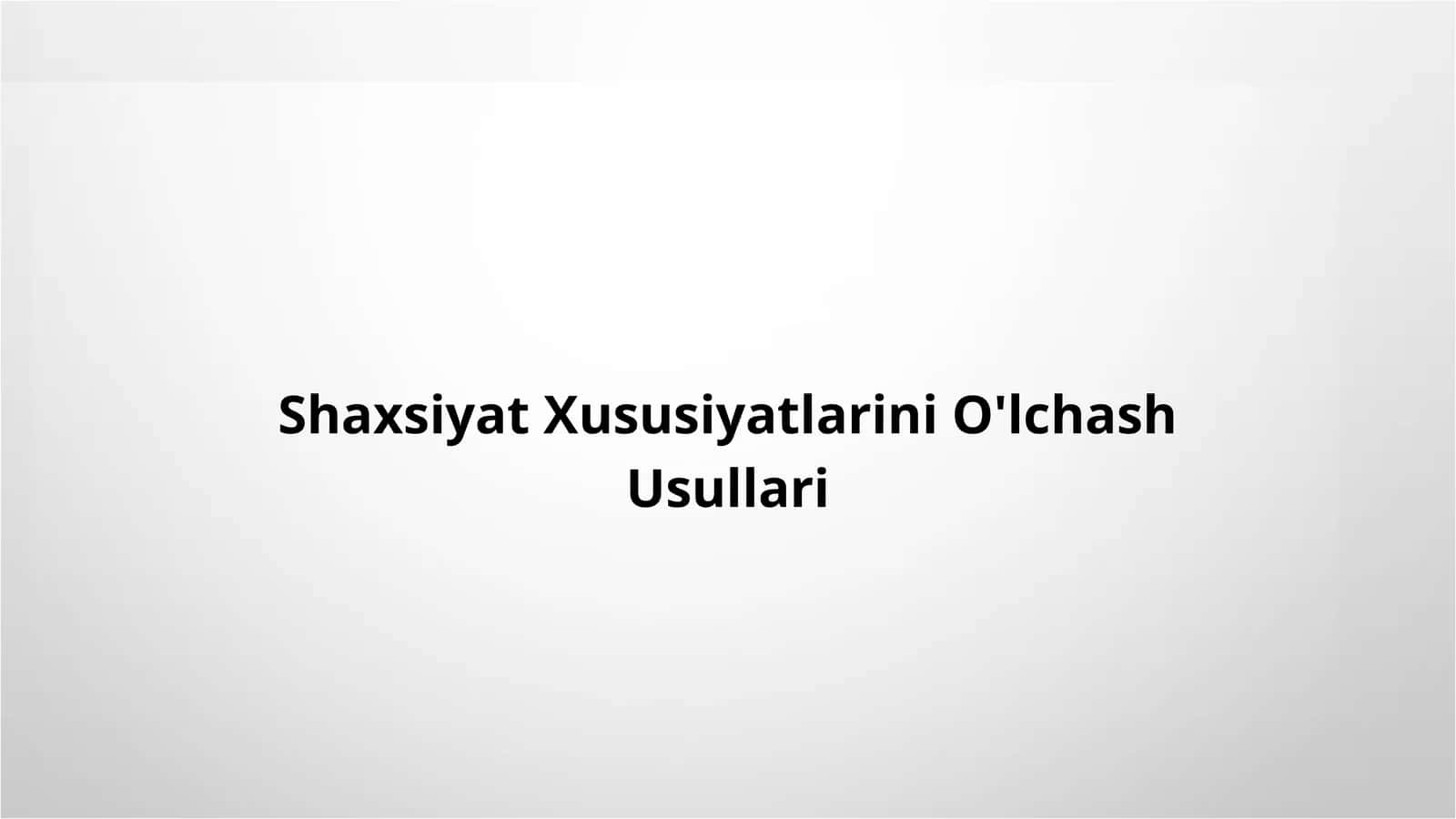 Shaxsiyat Xususiyatlarini O'lchash Usullari