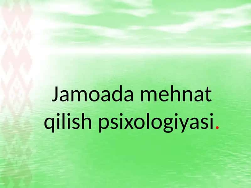 Jamoada mehnat qilish psixologiyasi.