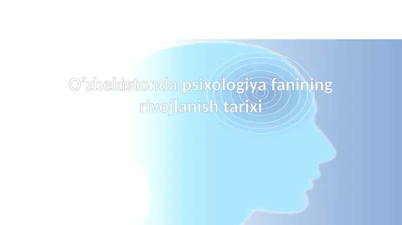 O’zbekistonda psixologiya fanining rivojlanishi tarixi