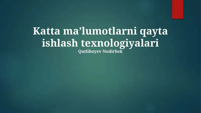 Katta Ma'lumotlarni Qayta Ishlash Texnologiyalari
