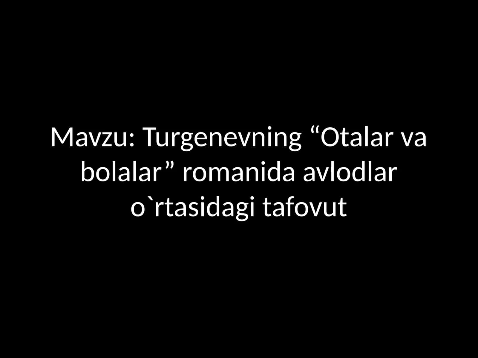 Turgenevning “Otalar va bolalar” romanida avlodlar o‘rtasida tafovut
