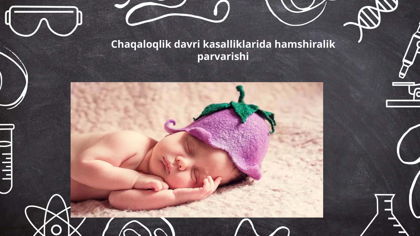 Chaqaloqlik davri kasalliklarida hamshiralik parvarishi
