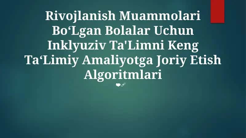Rivojlanish Muammolari Bo‘Lgan Bolalar Uchun Inklyuziv Ta'Limni Keng Ta‘Limiy Amaliyotga Joriy Etish Algoritmlari