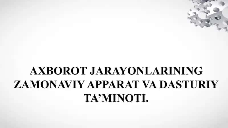 AXBOROT JARAYONLARINING ZAMONAVIY APPARAT VA DASTURIY TA’MINOTI