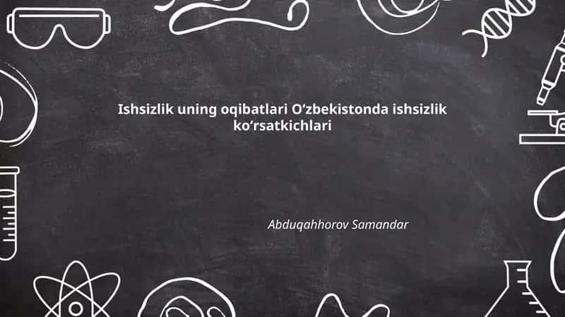 Ishsizlik uning oqibatlari Oʻzbekistonda ishsizlik koʻrsatkichlari