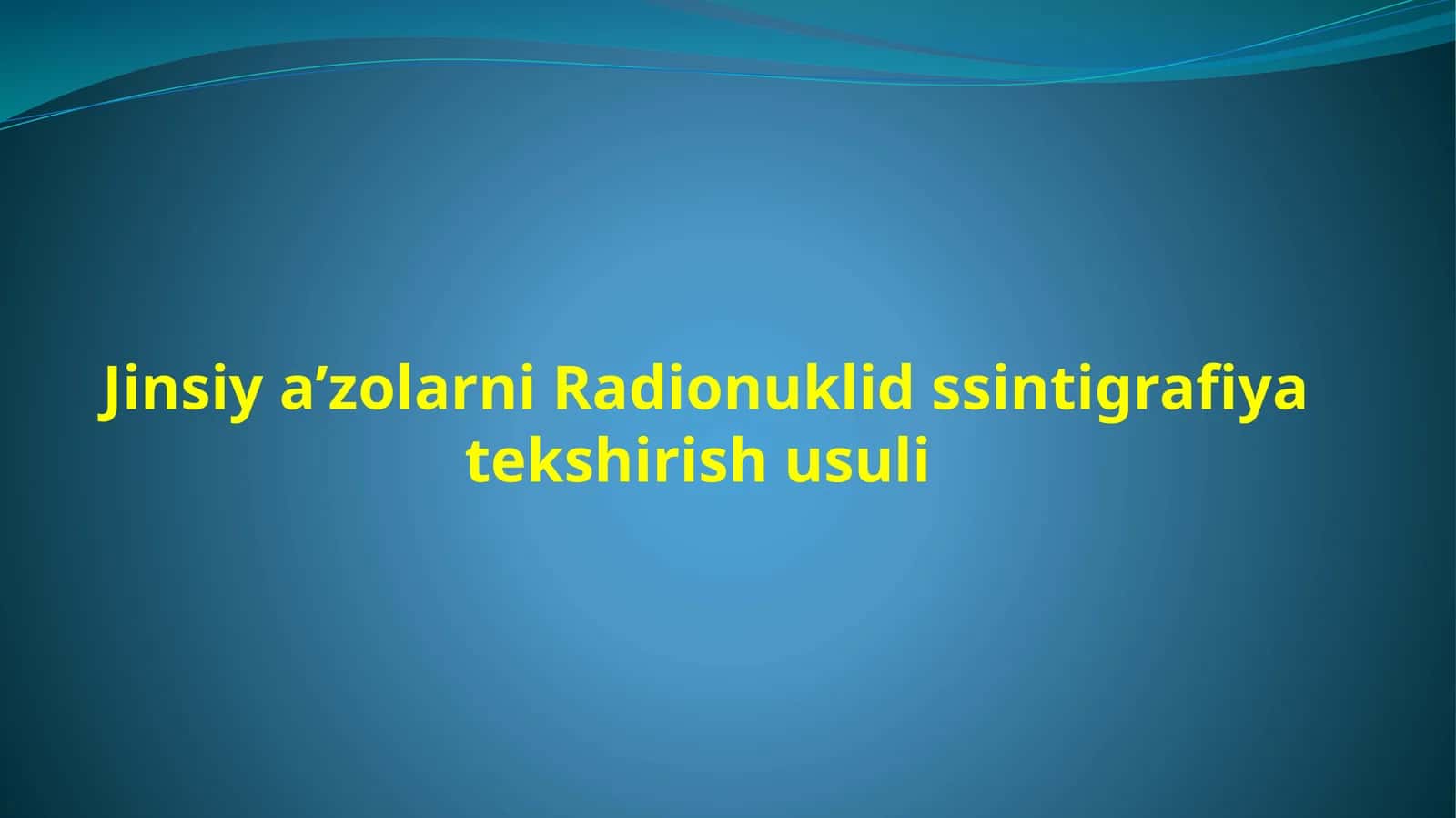 Jinsiy a’zolarni Radionuklid ssintigrafiya tekshirish usuli