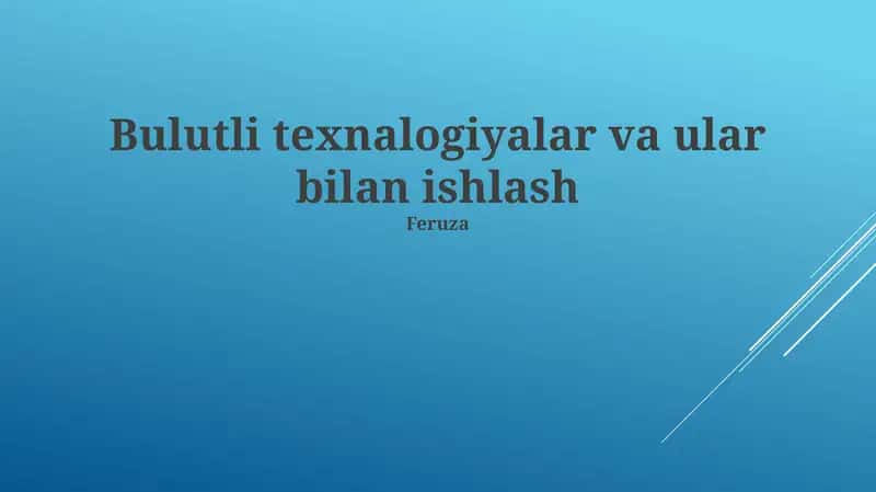 Bulutli texnalogiyalar va ular bilan ishlash