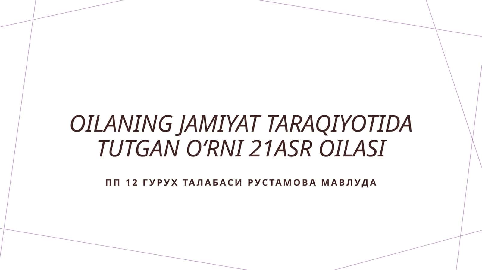 Oilaning jamiyat taraqiyotida tutgan oʻrni 21asr oilasi