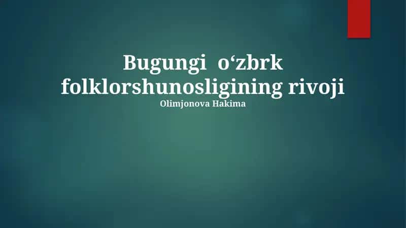 Bugungi o‘zbrk folklorshunosligining rivoji