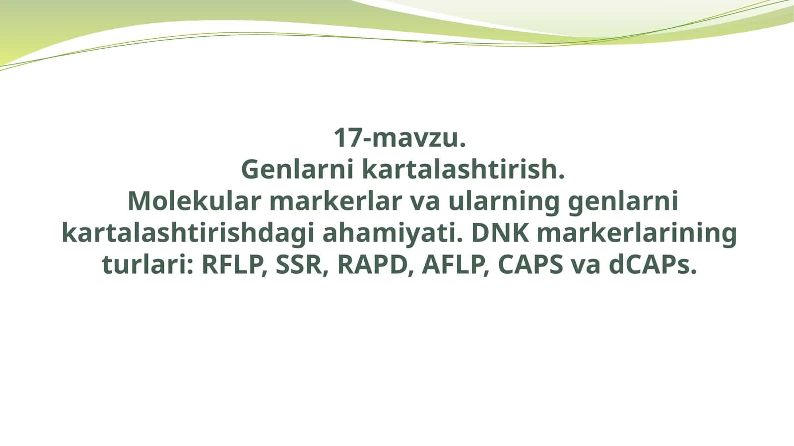 Genlarni kattalashtirish.Molekular markerlar va ularning genlarni kattalashtirishdagi ahamiyati