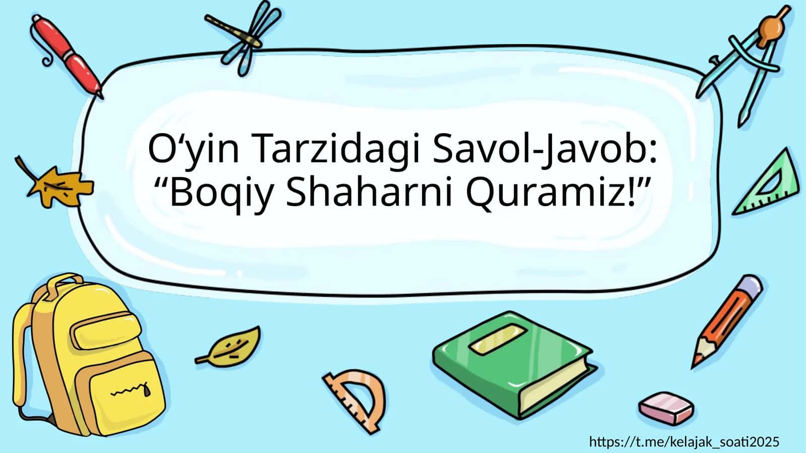 O‘yin Tarzidagi Savol-Javob: “Boqiy Shaharni Quramiz!”