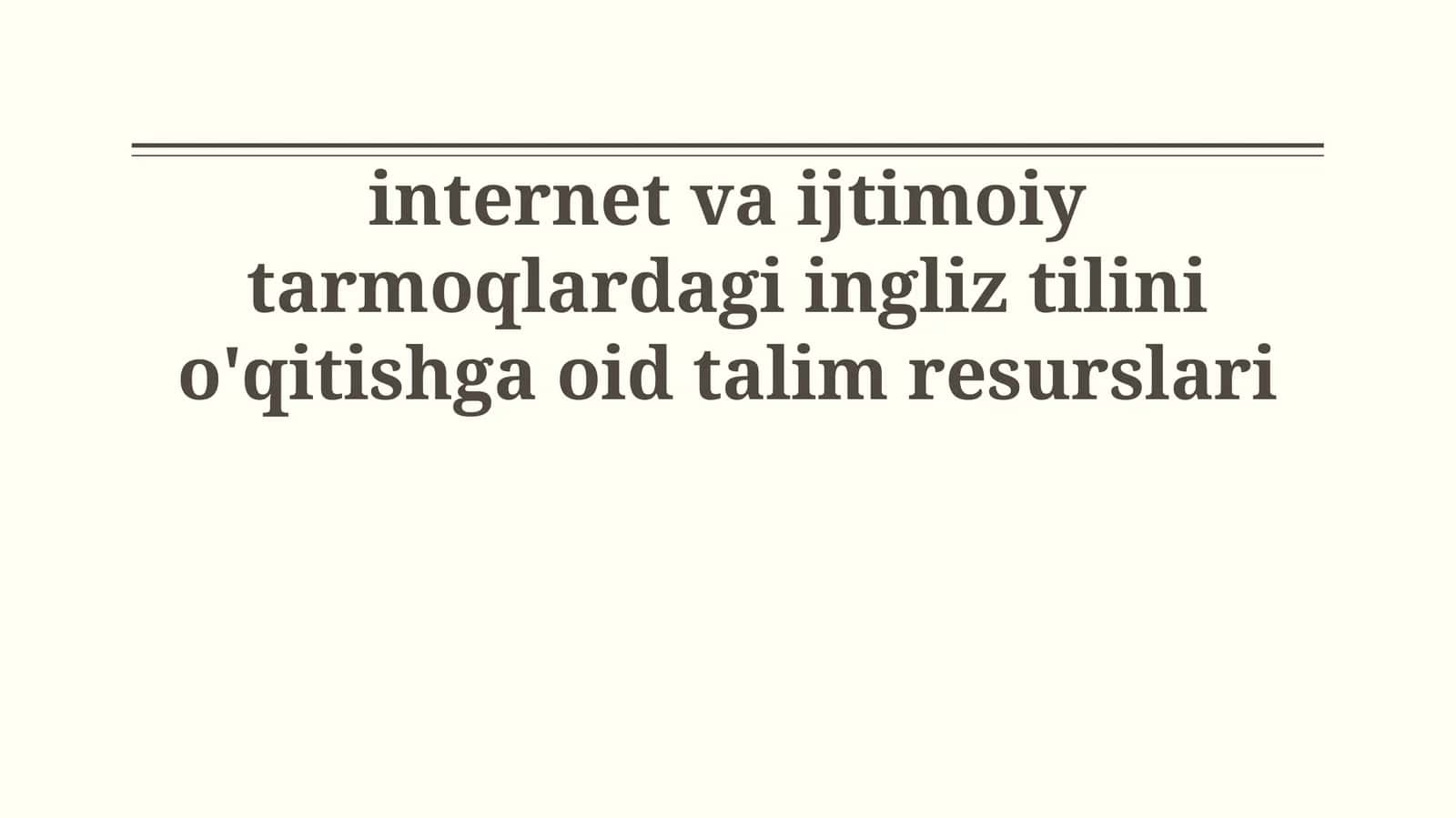 internet va ijtimoiy tarmoqlardagi ingliz tilini o'qitishga oid talim resurslari