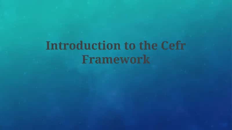 Introduction to the CEFR Framework
