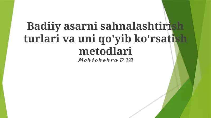 Badiiy asarni sahnalashtirish turlari va uni qo'yib ko'rsatish metodlari