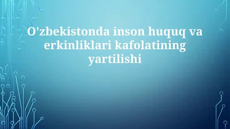 O'zbekistondagi inson huquq va erkinliklarini kafolatlash
