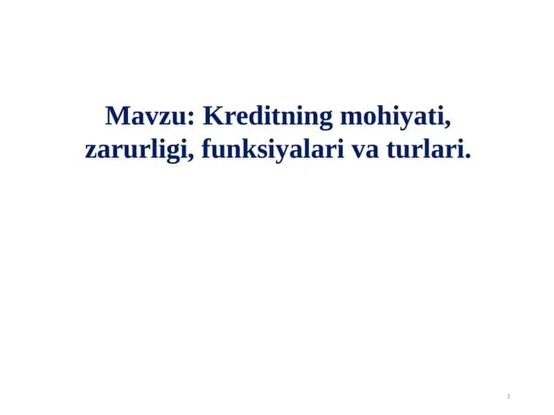 Kreditning mohiyati, zarurligi, funksiyalari va turlari