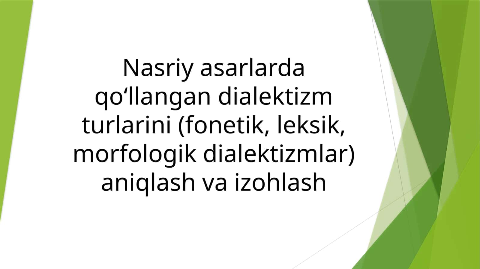 Nasriy asarlarda qo‘llangan dialektizm turlarini (fonetik, leksik, morfologik dialektizmlar) aniqlash va izohlash
