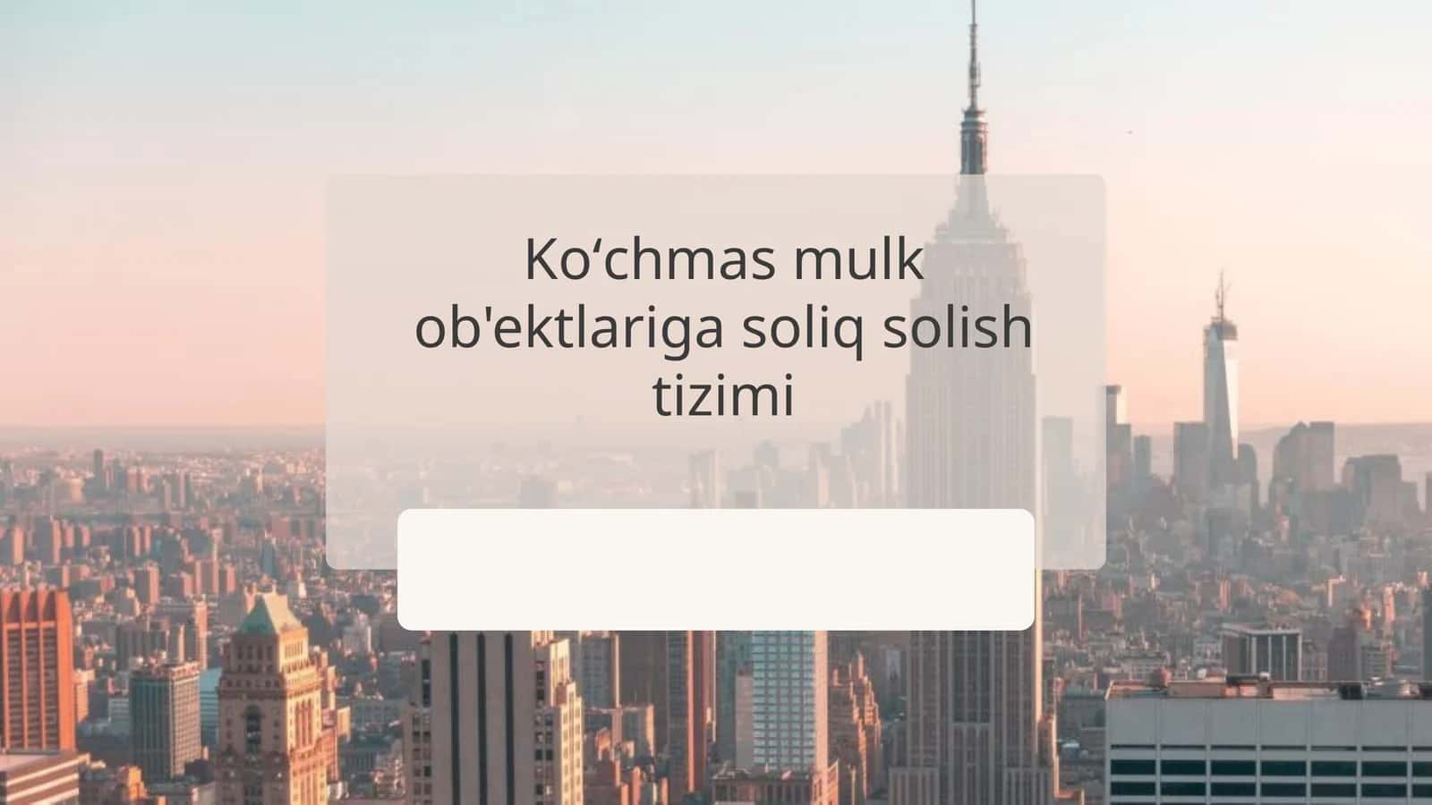 Koʻchmas mulk ob'ektlariga soliq solish tizimi